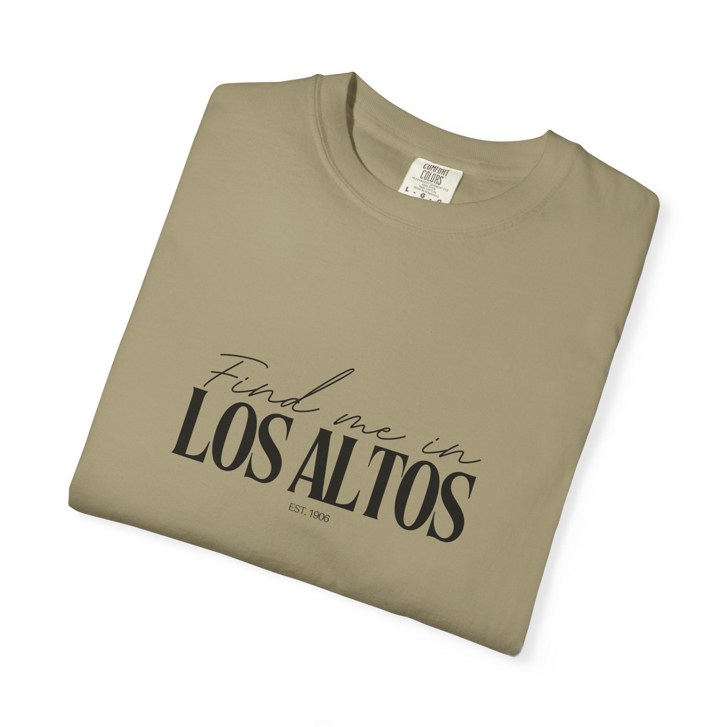 Los Altos Vibes Unisex Garment-Dyed T-Shirt, Casual Wear, Gifts for Locals, Trendy Summer Essential, Comfortable Everyday Tee