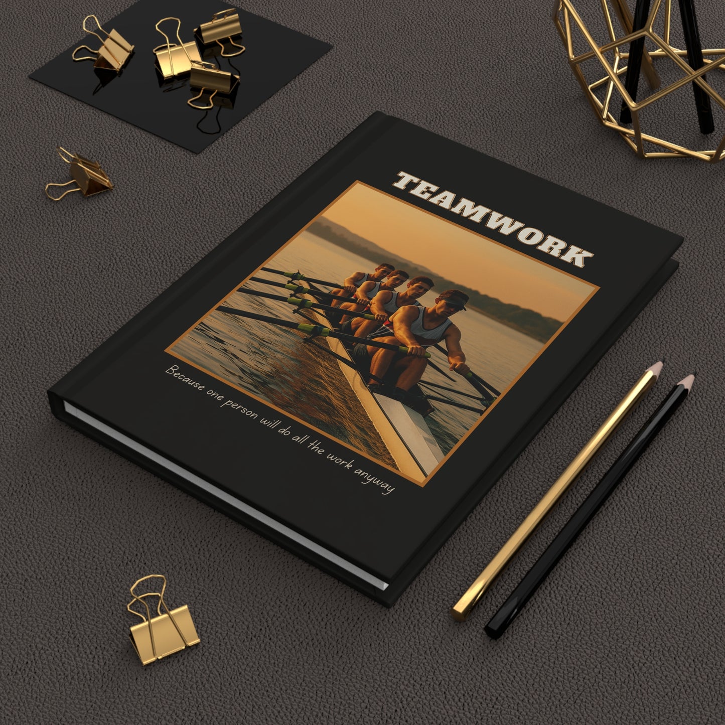 Matte Hardcover Journal Teamwork - "Because one person will do all the work anyway"
