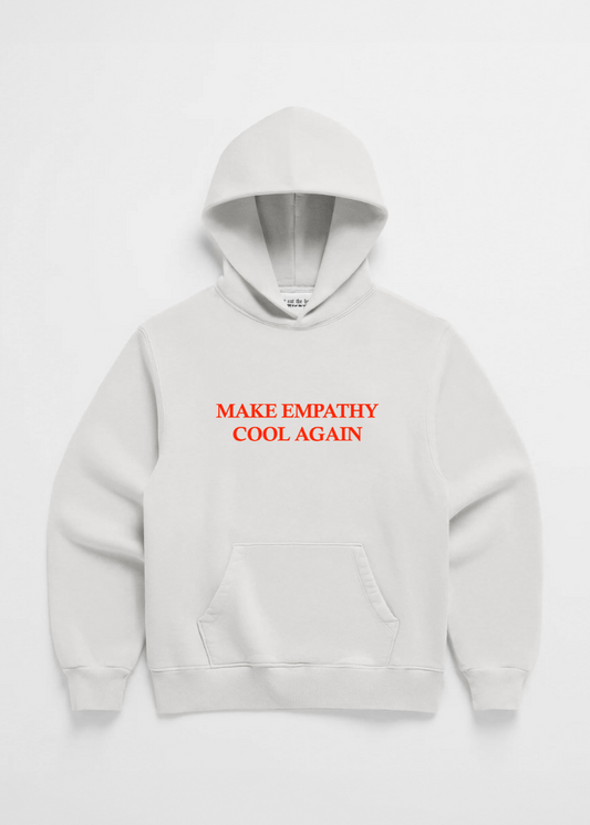 MAKE EMPATHY COOL AGAIN