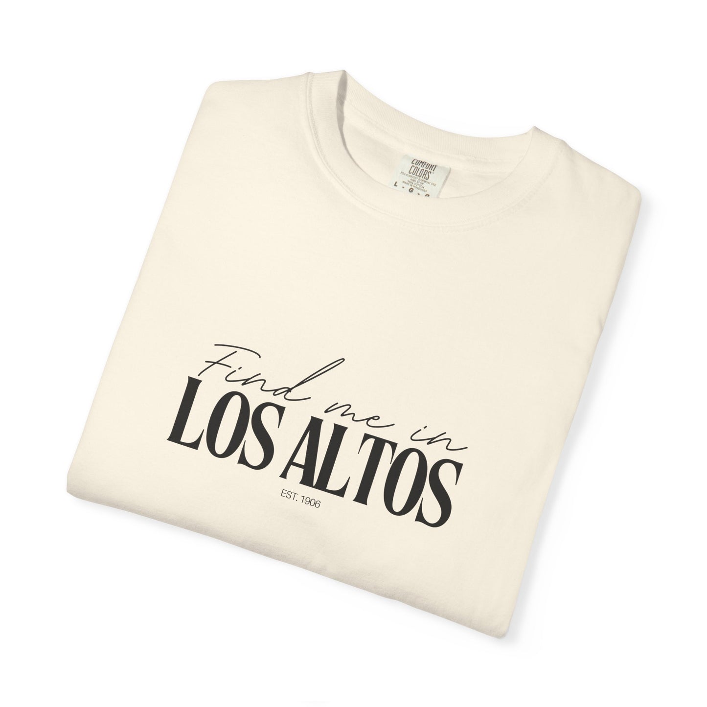 Los Altos Vibes Unisex Garment-Dyed T-Shirt, Casual Wear, Gifts for Locals, Trendy Summer Essential, Comfortable Everyday Tee