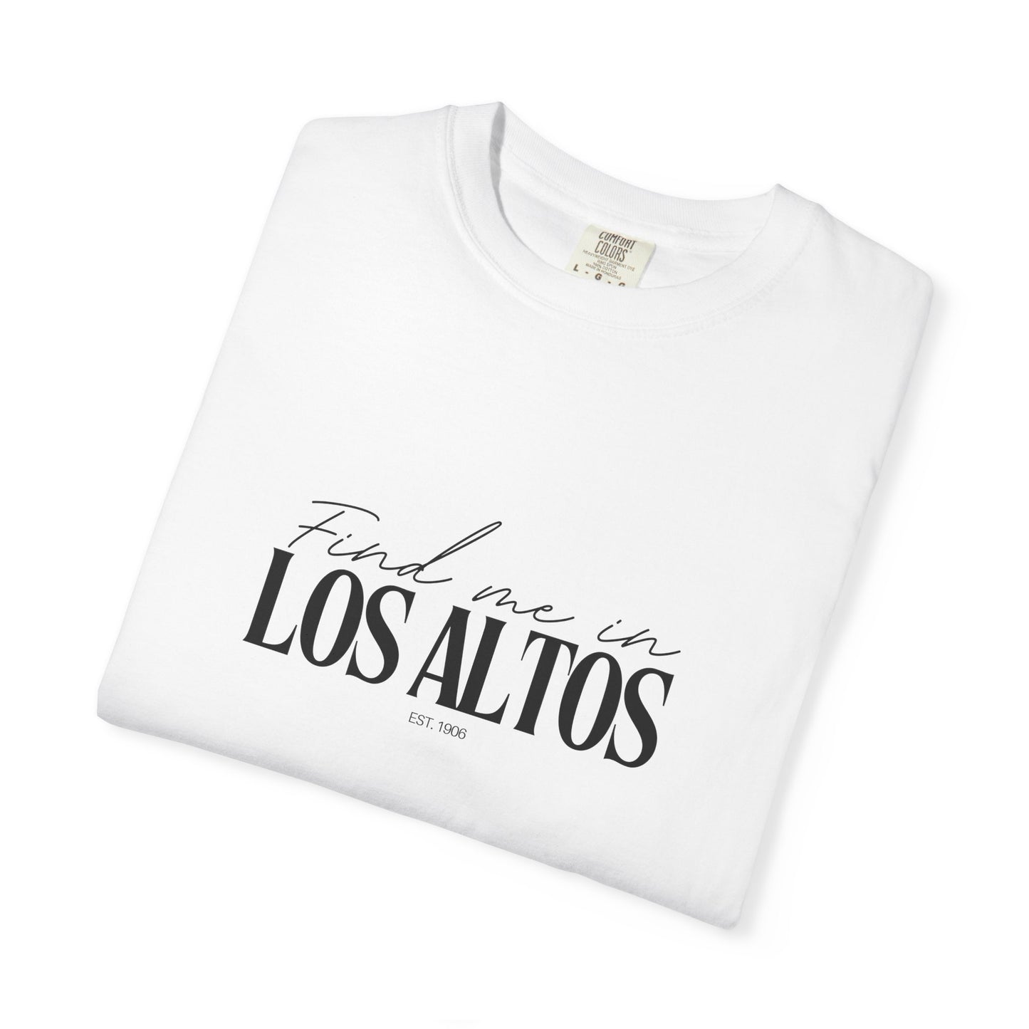 Los Altos Vibes Unisex Garment-Dyed T-Shirt, Casual Wear, Gifts for Locals, Trendy Summer Essential, Comfortable Everyday Tee