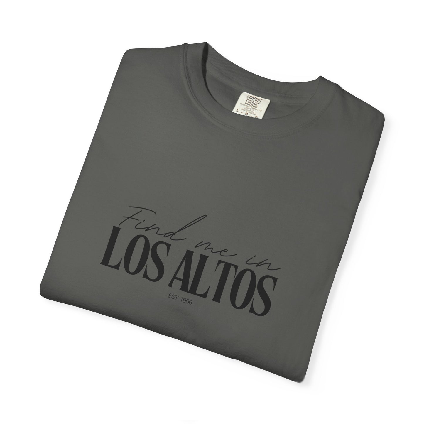 Los Altos Vibes Unisex Garment-Dyed T-Shirt, Casual Wear, Gifts for Locals, Trendy Summer Essential, Comfortable Everyday Tee