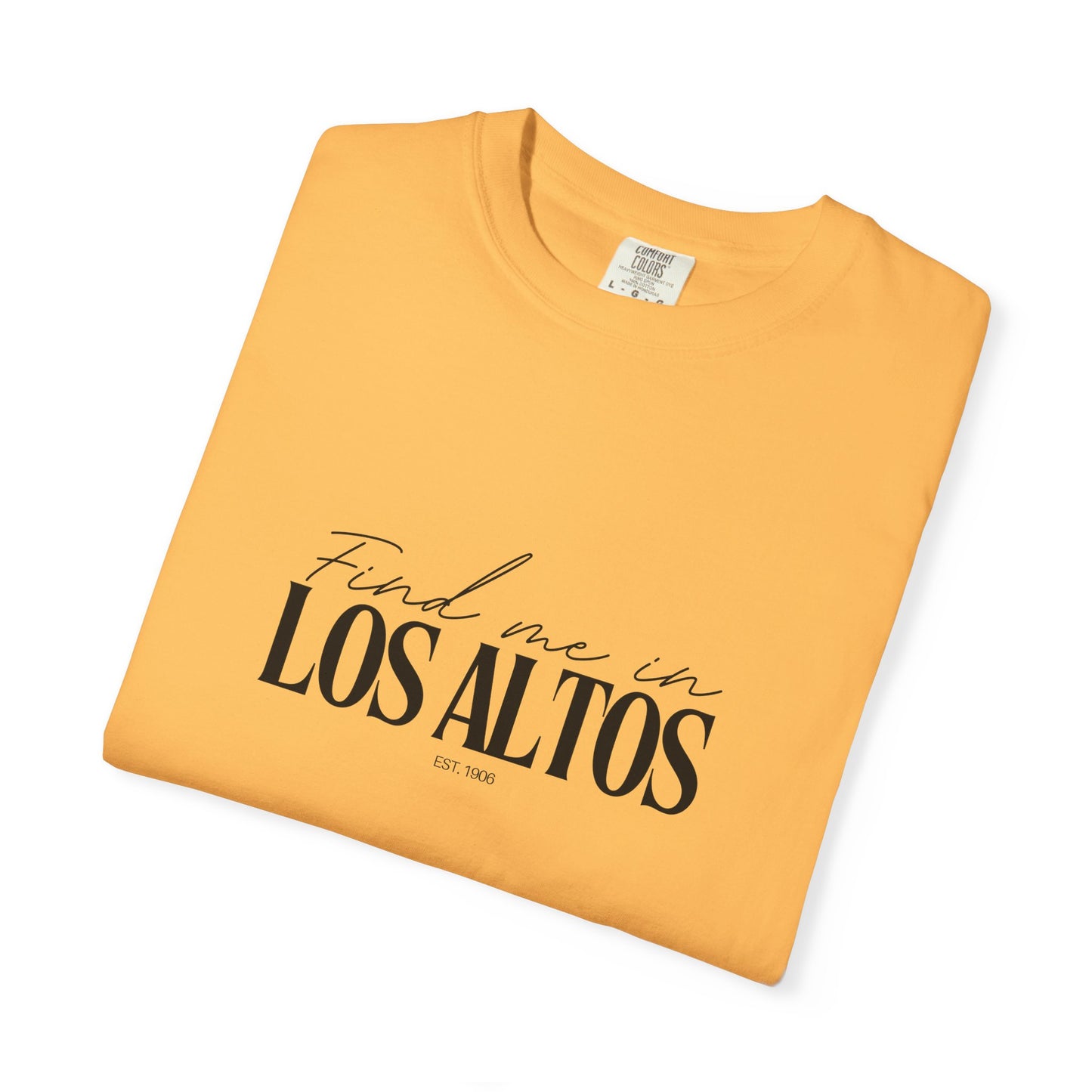 Los Altos Vibes Unisex Garment-Dyed T-Shirt, Casual Wear, Gifts for Locals, Trendy Summer Essential, Comfortable Everyday Tee